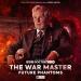 The War Master: 11: Future Phantoms (Jonathan Barnes, James Goss, Lizzie Hopley, Tim Foley)